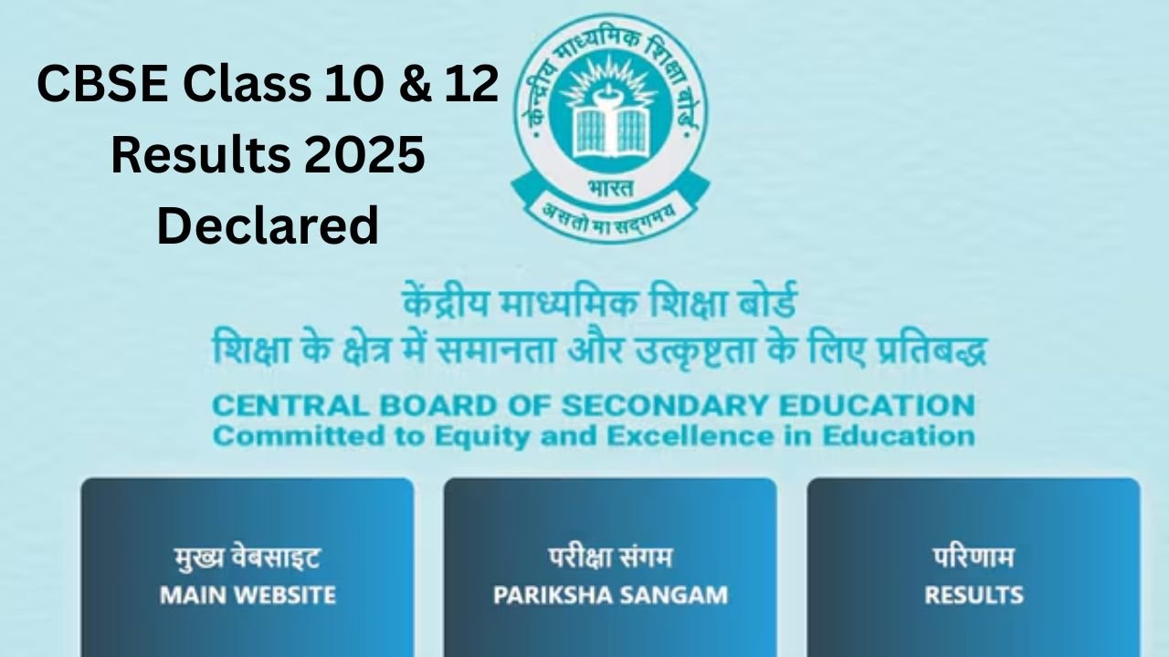 CBSE Class 10 & 12 Results 2025 Declared Direct Links, Toppers, and Key Statistics