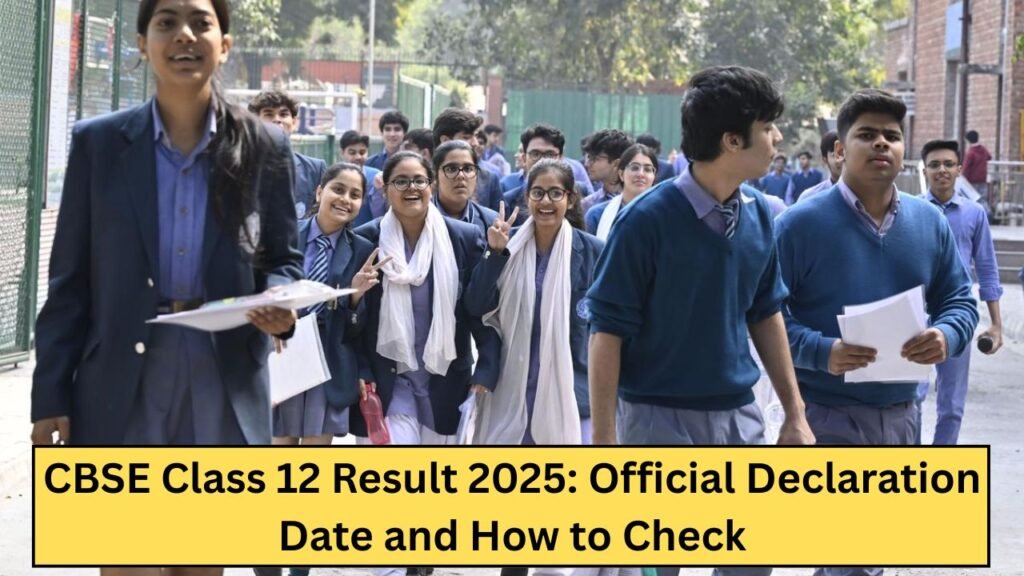 CBSE Class 12 Result 2025: Official Declaration Date and How to Check