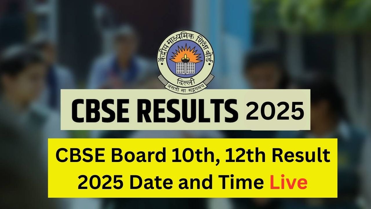 CBSE Board 10th, 12th Result 2025 Date and Time Live: Latest Updates, How to Check, and More