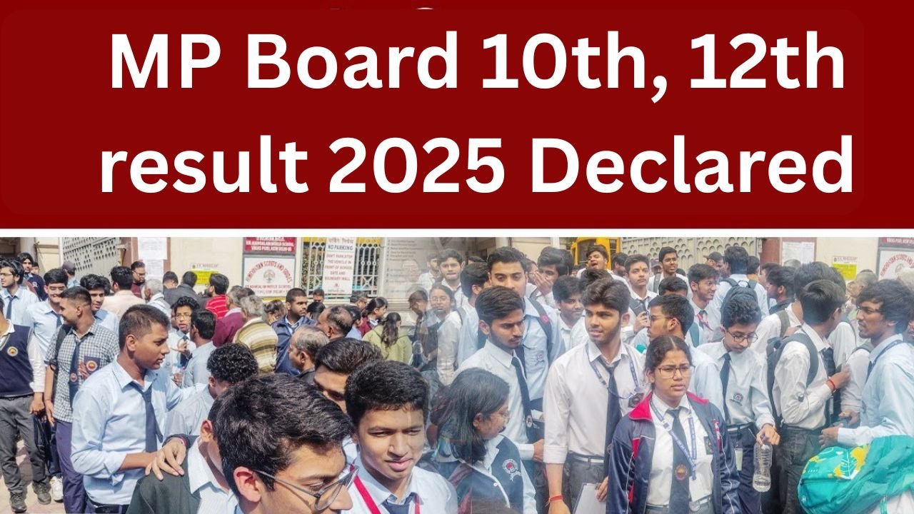 MP Board Results 2025 Class 10th and 12th Scores Unveiled